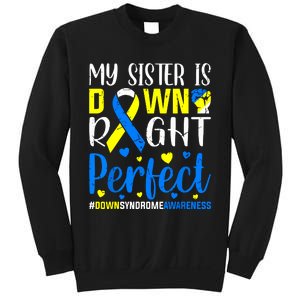 My Sister Is Down Right Perfect Down Syndrome Awareness Sweatshirt