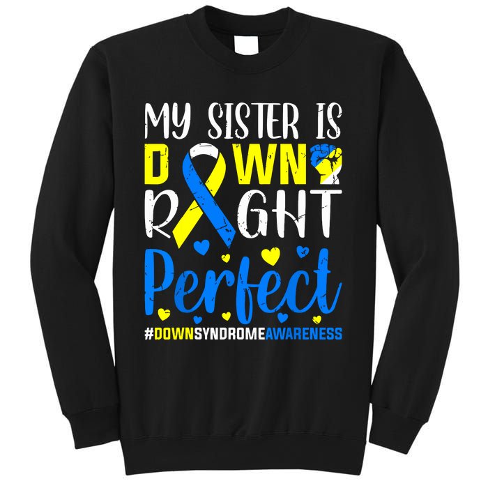 My Sister Is Down Right Perfect Down Syndrome Awareness Sweatshirt