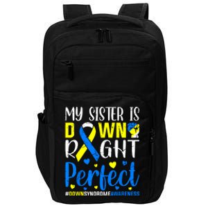 My Sister Is Down Right Perfect Down Syndrome Awareness Impact Tech Backpack