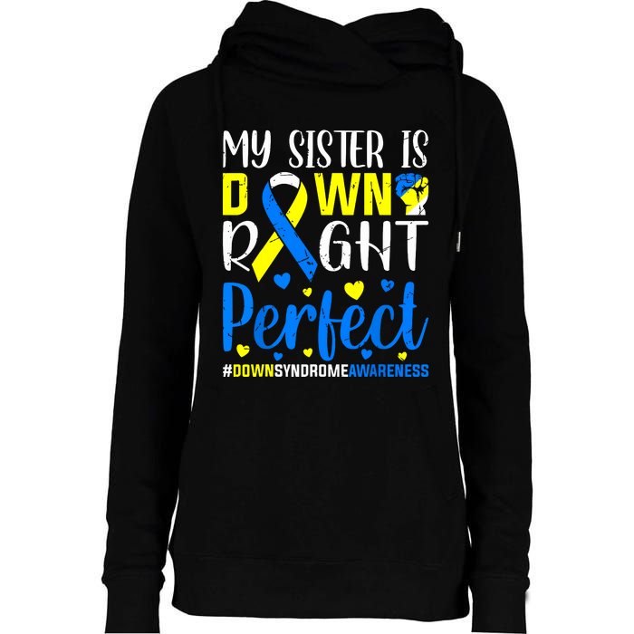 My Sister Is Down Right Perfect Down Syndrome Awareness Womens Funnel Neck Pullover Hood