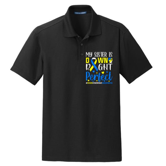 My Sister Is Down Right Perfect Down Syndrome Awareness Dry Zone Grid Polo