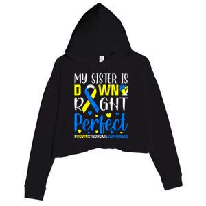 My Sister Is Down Right Perfect Down Syndrome Awareness Crop Fleece Hoodie