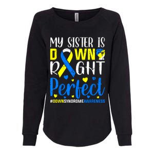 My Sister Is Down Right Perfect Down Syndrome Awareness Womens California Wash Sweatshirt