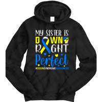 My Sister Is Down Right Perfect Down Syndrome Awareness Tie Dye Hoodie