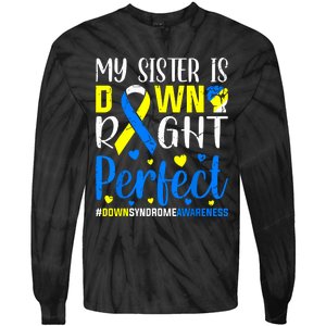 My Sister Is Down Right Perfect Down Syndrome Awareness Tie-Dye Long Sleeve Shirt