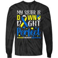 My Sister Is Down Right Perfect Down Syndrome Awareness Tie-Dye Long Sleeve Shirt