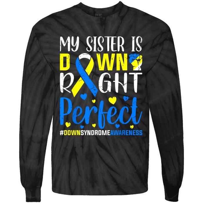 My Sister Is Down Right Perfect Down Syndrome Awareness Tie-Dye Long Sleeve Shirt