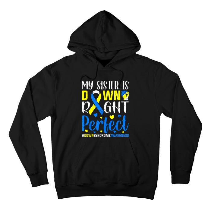 My Sister Is Down Right Perfect Down Syndrome Awareness Tall Hoodie