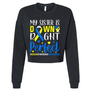 My Sister Is Down Right Perfect Down Syndrome Awareness Cropped Pullover Crew