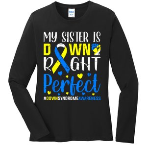 My Sister Is Down Right Perfect Down Syndrome Awareness Ladies Long Sleeve Shirt