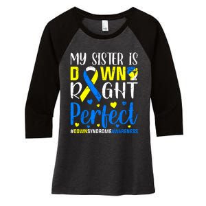 My Sister Is Down Right Perfect Down Syndrome Awareness Women's Tri-Blend 3/4-Sleeve Raglan Shirt