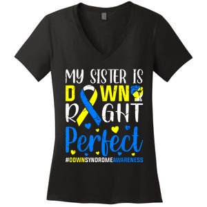 My Sister Is Down Right Perfect Down Syndrome Awareness Women's V-Neck T-Shirt