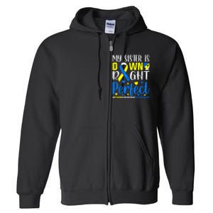 My Sister Is Down Right Perfect Down Syndrome Awareness Full Zip Hoodie