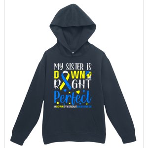 My Sister Is Down Right Perfect Down Syndrome Awareness Urban Pullover Hoodie