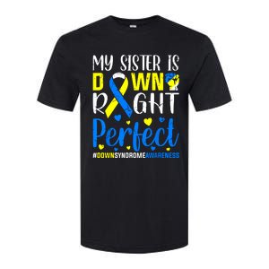 My Sister Is Down Right Perfect Down Syndrome Awareness Softstyle CVC T-Shirt