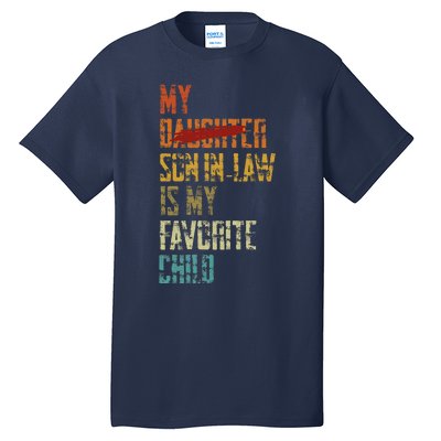 My Son In Law Is My Favorite Child Funny Replaced Daughter Tall T-Shirt