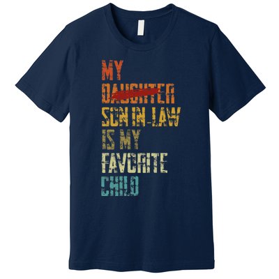 My Son In Law Is My Favorite Child Funny Replaced Daughter Premium T-Shirt