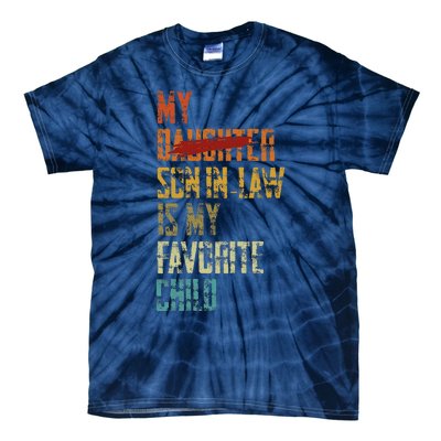 My Son In Law Is My Favorite Child Funny Replaced Daughter Tie-Dye T-Shirt