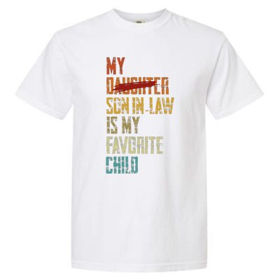 My Son In Law Is My Favorite Child Funny Replaced Daughter Garment-Dyed Heavyweight T-Shirt