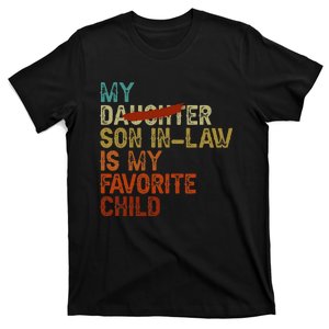 My Son In Law Is My Favorite Child Funny Replaced Daughter Gift T-Shirt