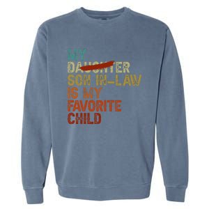 My Son In Law Is My Favorite Child Funny Replaced Daughter Gift Garment-Dyed Sweatshirt