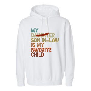 My Son In Law Is My Favorite Child Funny Replaced Daughter Gift Garment-Dyed Fleece Hoodie