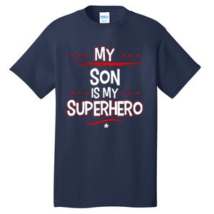 My Son Is My Superhero Tall T-Shirt