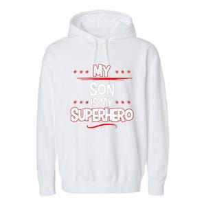 My Son Is My Superhero Garment-Dyed Fleece Hoodie