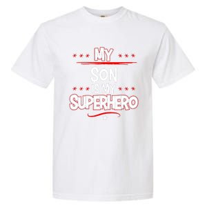 My Son Is My Superhero Garment-Dyed Heavyweight T-Shirt