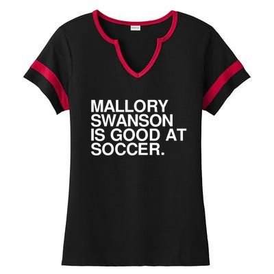 Mallory Swanson Is Good At Soccer Mallory Swanson Mallory Ladies Halftime Notch Neck Tee