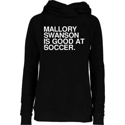 Mallory Swanson Is Good At Soccer Mallory Swanson Mallory Womens Funnel Neck Pullover Hood