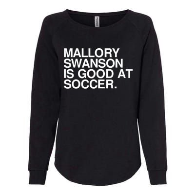 Mallory Swanson Is Good At Soccer Mallory Swanson Mallory Womens California Wash Sweatshirt