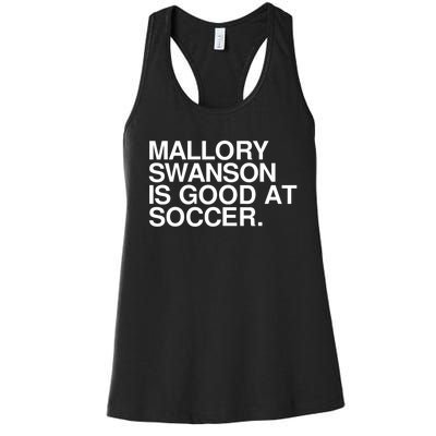 Mallory Swanson Is Good At Soccer Mallory Swanson Mallory Women's Racerback Tank