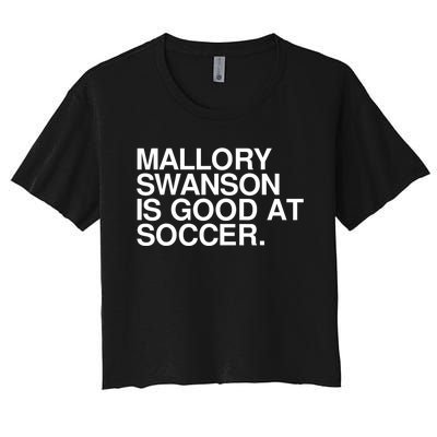 Mallory Swanson Is Good At Soccer Mallory Swanson Mallory Women's Crop Top Tee