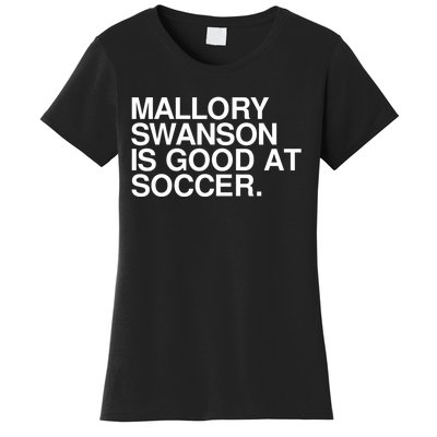 Mallory Swanson Is Good At Soccer Mallory Swanson Mallory Women's T-Shirt