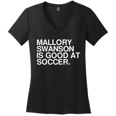 Mallory Swanson Is Good At Soccer Mallory Swanson Mallory Women's V-Neck T-Shirt