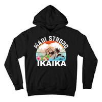 Maui Strong Ikaika Lahaina Banyan Tree Maui Hawaii Shoreline Tall Hoodie