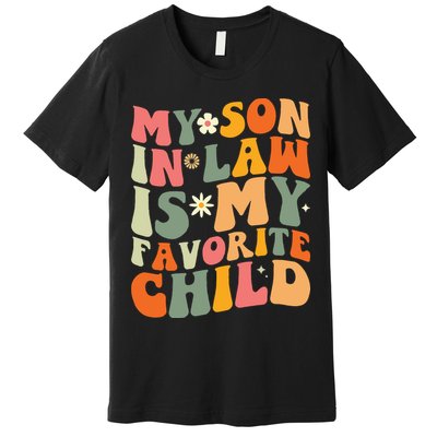 My Son In Law Is My Favorite Child Premium T-Shirt