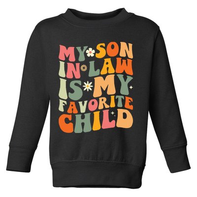 My Son In Law Is My Favorite Child Toddler Sweatshirt