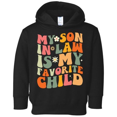 My Son In Law Is My Favorite Child Toddler Hoodie