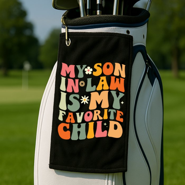My Son In Law Is My Favorite Child Golf Towel