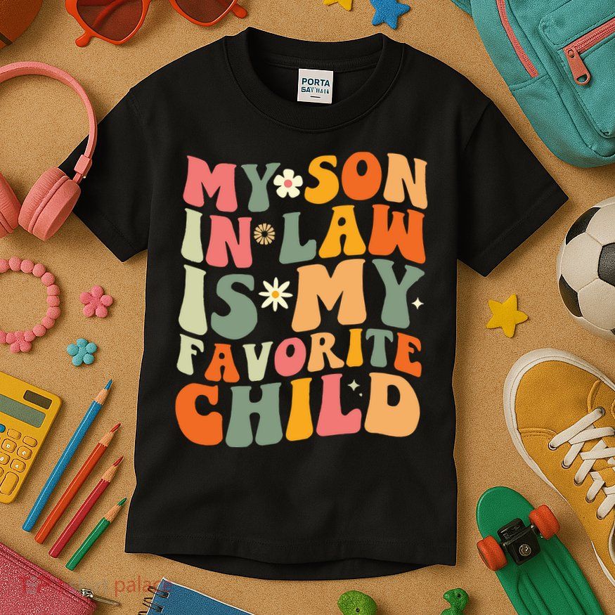 My Son In Law Is My Favorite Child Kids T-Shirt