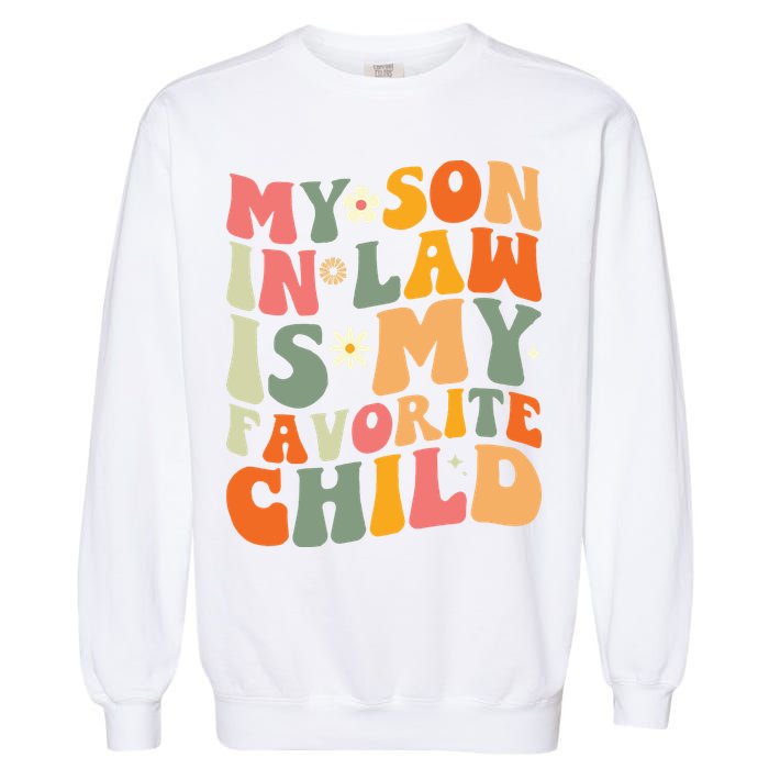 My Son In Law Is My Favorite Child Garment-Dyed Sweatshirt