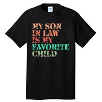 My Son In Law Is My Favorite Child Funny Family Humor Retro Tall T-Shirt