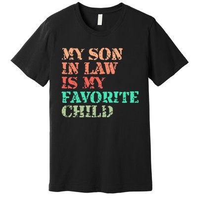 My Son In Law Is My Favorite Child Funny Family Humor Retro Premium T-Shirt