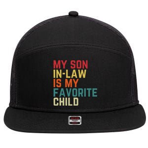 My SonInLaw Is My Favorite Child Family Humor Dad Mom 7 Panel Mesh Trucker Snapback Hat