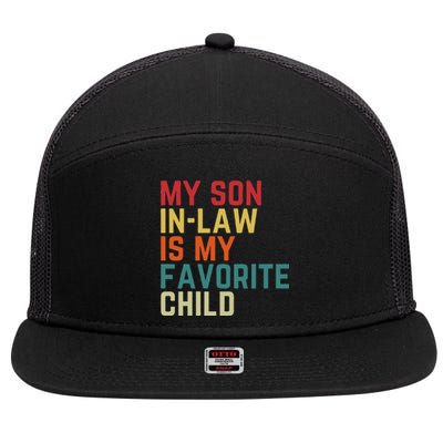 My SonInLaw Is My Favorite Child Family Humor Dad Mom 7 Panel Mesh Trucker Snapback Hat