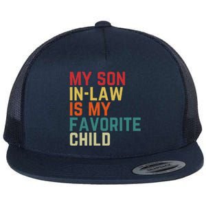 My SonInLaw Is My Favorite Child Family Humor Dad Mom Flat Bill Trucker Hat