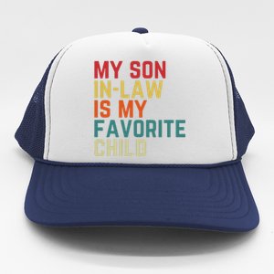 My SonInLaw Is My Favorite Child Family Humor Dad Mom Trucker Hat