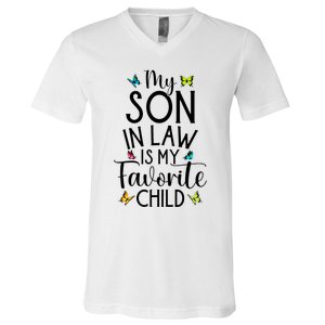 My Son In Law Is My Favorite Child Family Butterfly Design V-Neck T-Shirt